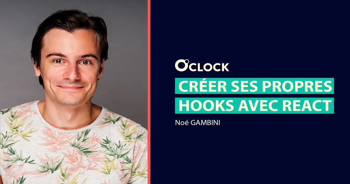 Créer ses propres Hooks avec React,O'clock vous montre